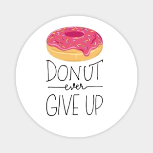 Donut Ever Give Up Magnet